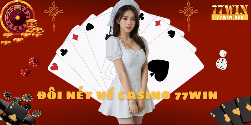 Đôi nét về casino 77win