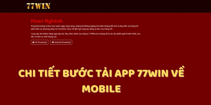 Chi tiết bước tải app 77win về mobile