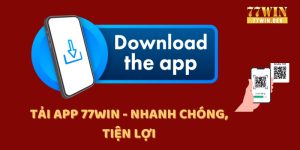 Tải app 77Win nhanh chóng và tiện lợi